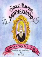 Stark Raving Motherhood: A Mother Pledge to Do It All