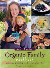 The Organic Family Cookbook ─ Growing, Greening, and Cooking Together