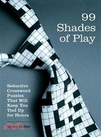 99 Shades of Play ─ Seductive Crossword Puzzles That Will Keep You Tied Up for Hours