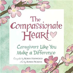 The Compassionate Heart ― Caregivers Like You Make the Difference!