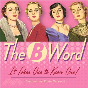 The B-Word ─ It Takes One to Know One