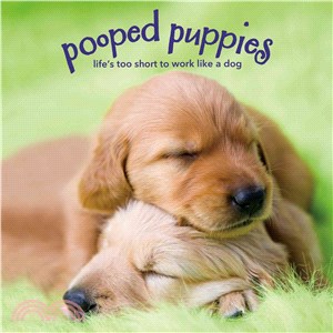 Pooped Puppies ― Life's Too Short to Work Like a Dog