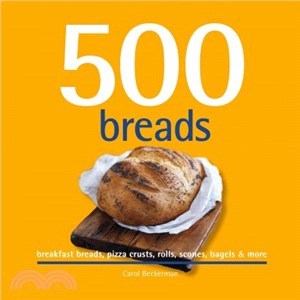 500 Breads ─ breakfast breads, pizza crusts, rolls, scones, bagels & more