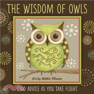 The Wisdom of Owls ─ Good Advice As You Take Flight
