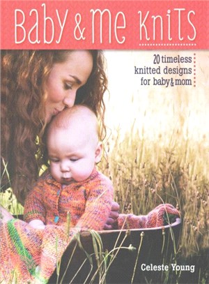 Baby & Me Knits ─ 20 Timeless Knitted Designs for Mom & Baby