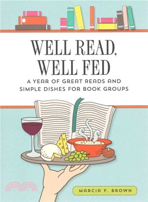 Well Read, Well Fed ─ A Year of Great Reads and Simple Dishes for Book Groups
