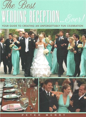 The Best Wedding Reception... Ever! ─ Your Guide to Creating an Unforgettably Fun Celebration