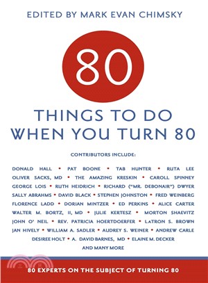 80 Things to Do When You Turn 80 ─ 80 Experts on the Subject of Turning 80