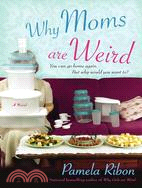 Why Moms Are Weird