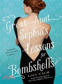 Great-aunt Sophia's Lessons for Bombshells