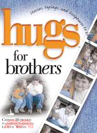 Hugs for Brothers: Stories, Sayings, And Scriptures to Encourage And Inspire