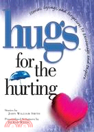 Hugs for the Hurting: Stories, Sayings, And Scriptures to Encourage And Inspire