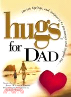 Hugs for Dad: Stories, Sayings, And Scriptures to Encourage And Inspire