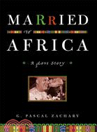 Married to Africa: A Love Story