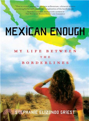 Mexican Enough: My Life Between the Borderlines