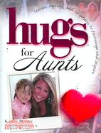 Hugs for Aunts: Stories, Sayings, and Scriptures to Encourage and Inspire