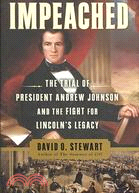 Impeached: The Trial of President Andrew Johnson and the Fight for Lincoln\