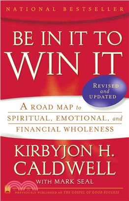 Be in It to Win It: A Road Map to Spiritual, Emotional and Financial Wholeness