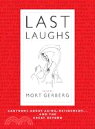 Last Laughs: Cartoons About Aging, Retirement...and the Great Beyond