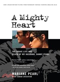 A Mighty Heart: The Brave Life and Death of My Husband, Danny Pearl