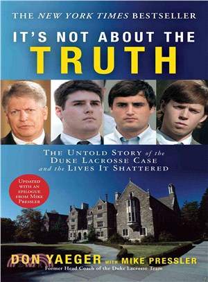 It's Not About the Truth ─ The Untold Story of the Duke Lacrosse Case and the Lives It Shattered