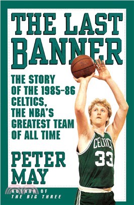 The Last Banner: The Story of the 1985-86 Celtics, the NBA\