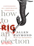 How to Rig an Election: Confessions of a Republican Operative