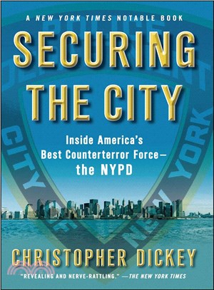 Securing the City: Inside America's Best Counterterror Force--the NYPD