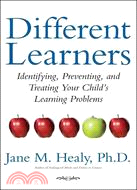 Different Learners: Identifying, Preventing, and Treating Your Child\