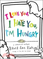 I Love You, I Hate You, I'm Hungry: A Collection of Cartoons | 拾書所