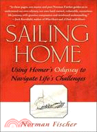 Sailing Home—Using Homer's Odyssey to Navigate Life's Perils and Pitfalls