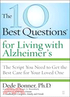 The 10 Best Questions for Living With Alzheimer's ─ The Script You Need to Take Control of Your Health