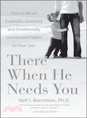 There When He Needs You ― How to Be an Available, Involved, and Emotionally Connected Father to Your Son