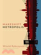 Makeshift Metropolis: Ideas About Cities