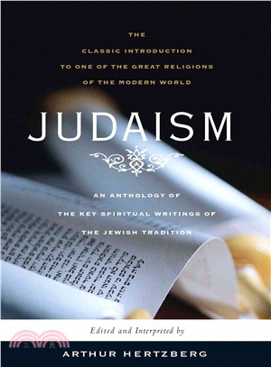 Judaism: The Key Spiritual Writings of the Jewish Tradition