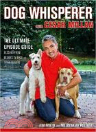Dog Whisperer With Cesar Millan ─ The Ultimate Episode Guide