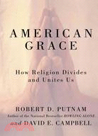 American Grace: How Religion Divides and Unites Us | 拾書所