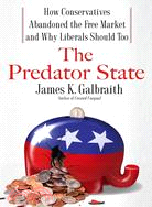 The Predator State: How Conservatives Abandoned the Free Market and Why Liberals Should Too