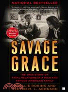 Savage Grace: The True Story of Fatal Relations in a Rich and and Famous American Family