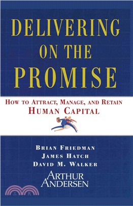 Delivering on the Promise—How to Attract, Manage and Retain Human Capital