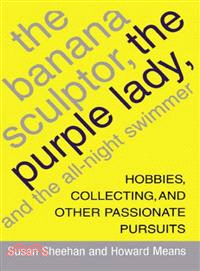 The Banana Sculptor, The Purple Lady, and The All-Night Swimmer