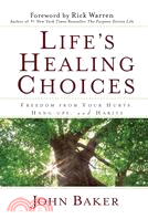 Life's Healing Choices: Freedom from Your Hurts, Hang-Ups, and Habits | 拾書所