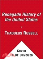 A Renegade History of the United States