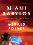 Miami Babylon: Crime, Wealth, and Power-A Dispatch from the Beach