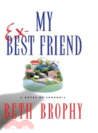 My Ex-Best Friend: A Novel of Suburbia