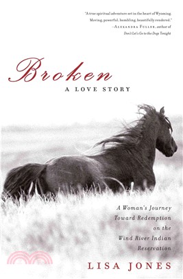 Broken ─ A Love Story: A Women's Journey Toward Redemption on the Wind River Indian Reservation
