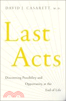 Last Acts ─ Discovering Possibilities and Opportunity at the End of Life