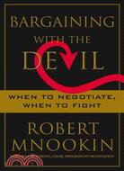 Bargaining With the Devil: When to Negotiate, When to Fight