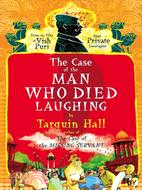 The Case of the Man Who Died Laughing: From the Files of Vish Puri, Most Private Investigator