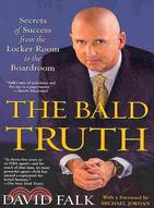 The Bald Truth: Secrets of Success from the Locker Room to the Boardroom